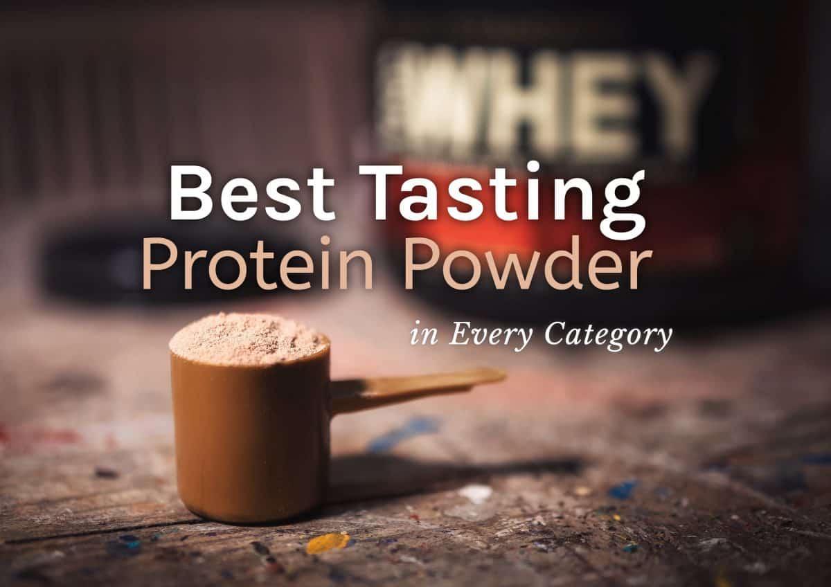 Best Tasting Protein Powder In Every Category Nutritioneering