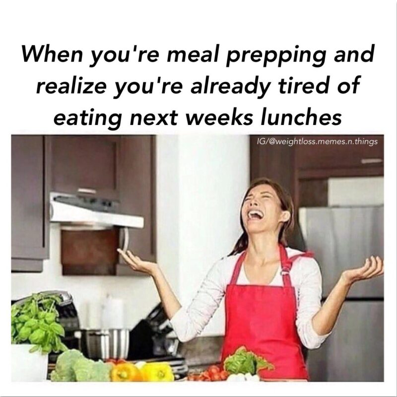 75+ Meal Prep Memes We Can All Totally Relate To Nutritioneering